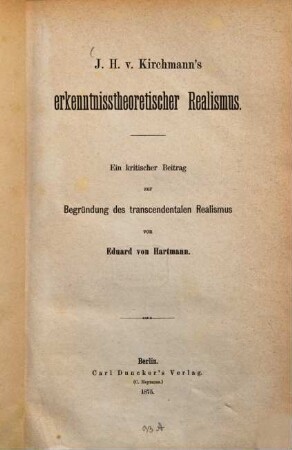J. H. v. Kirchmann's erkenntnisstheoretischer Realismus : ein kritischer Beitrag zur Begründung des transcendentalen Realismus
