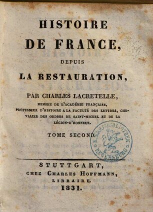 Histoire de France depuis la Restauration, 2. (1831). - 610 S.