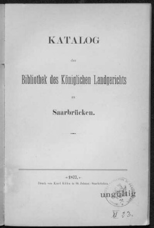 Katalog der Bibliothek des Königlichen Landgerichts zu Saarbrücken