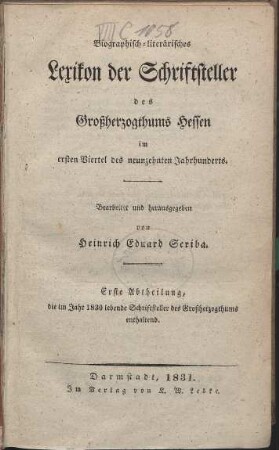 Biographisch-literarisches Lexikon der Schriftsteller des Großherzogtums Hessen ... 1. Die im Jahre 1830 lebenden Schriftsteller des Großherzogthums enthaltend
