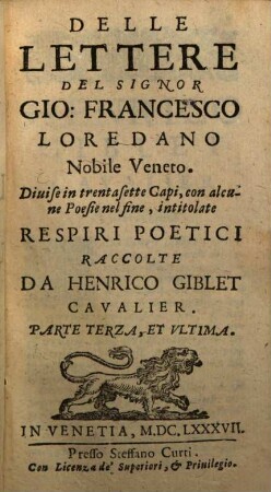 Delle Lettere Del Signor Gio: Francesco Loredano Nobile Veneto : Diuise in cinquantadue Capi, 3