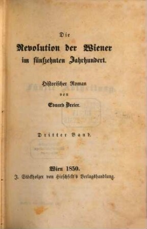 Die Revolution der Wiener im fünfzehnten Jahrhundert : Historischer Roman. 3