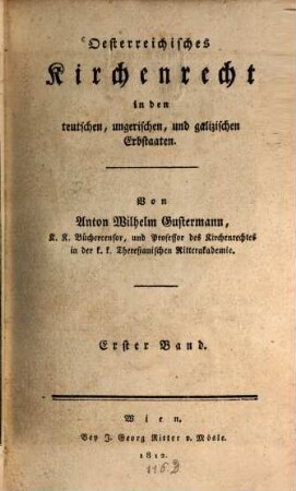 Oesterreichisches Kirchenrecht in den teutschen, ungerischen und galizischen Erbstaaten, 1