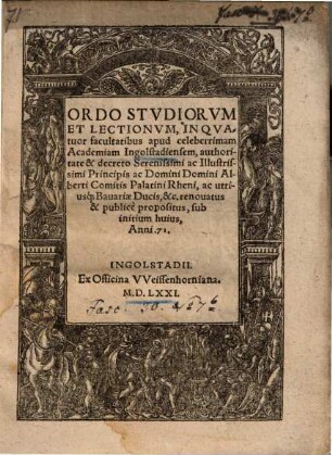 Ordo studiorum et lectionum in quatuor facultatibus apud celeberrimam Academiam Ingolstadiensem ...