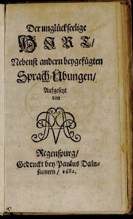 Der unglückseelige Hirt : Nebenst andern beygefügten Sprach-Übungen