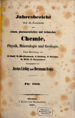 Jahresbericht über die Fortschritte der reinen, pharmaceutischen und technischen Chemie, Physik, Mineralogie und Geologie. 1850