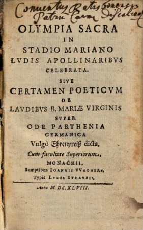 Olympia Sacra In Stadio Mariano Lvdis Apollinaribvs Celebrata, Sive Certamen Poeticum De Lavdibvs B. Mariae Virginis Svper Ode Parthenia Germanica Vulgo Ehrenpreiß dicta