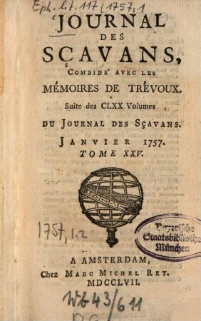 Journal des sçavans combiné avec les Mémoires de Trévoux : suite des 170 vol. du Journal des sçavans. 1757, [1]. Janv. = T. 25