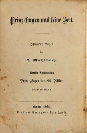 Prinz Eugen und seine Zeit : historischer Roman. 2,3, Prinz Eugen der edle Ritter ; 3 : In Deutschland und Frankreich