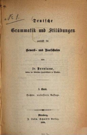 Deutsche Grammatik und Stilübungen, zunächst für Gewerb- und Realschulen : in 3 Kursen, I