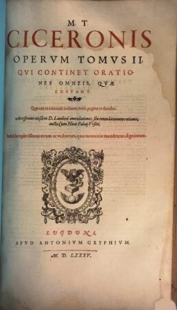M. Tvllii Ciceronis Opera Omnia Qvae Exstant, 2. M. T. Ciceronis Opervm Tomvs ... Qvi Continet Orationes Omneis, Qvae Exstant