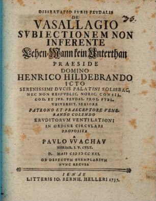 Dissertatio Ivris Fevdalis De Vasallagio Svbiectionem Non Inferente : Lehen-Mann kein Unterthan