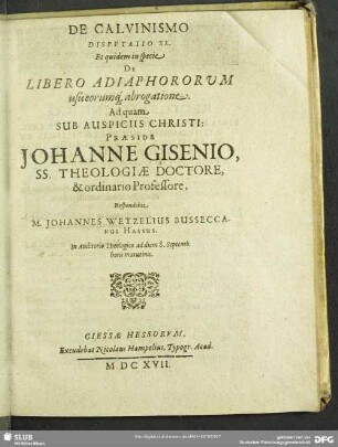 De Calvinismo Disputatio XX. Et quidem in specie De Libero Adiaphororum usu eorumq[ue] abrogatione
