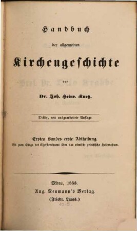 Handbuch der allgemeinen Kirchengeschichte, 1,1. Bis zum Siege des Christenthums über das römisch-griechische Heidenthum
