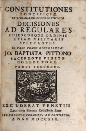 Constitutiones Pontificiae Et Romanarum Congregationum Decisiones Ad Regulares Cujuscunque Ordinis Etiam Militaris Spectantes : In Tres Tomos Disrtibutae, 2