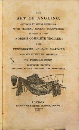 The Art of Angling : confirmed by actual experience, with several recent discoveries; to which is added Nobb'es complete Trobler; also Prognostics of the weather, with ad without the Barometer