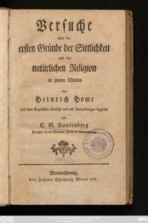 Theil 1: Versuche über die ersten Gründe der Sittlichkeit und der natürlichen Religion : in zween Theilen