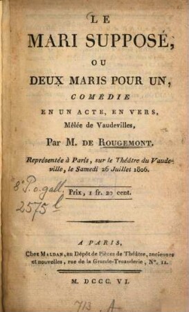Le mari supposé, ou deux maris pour un : comédie en un acte, en vers, mêlée de Vaudevilles