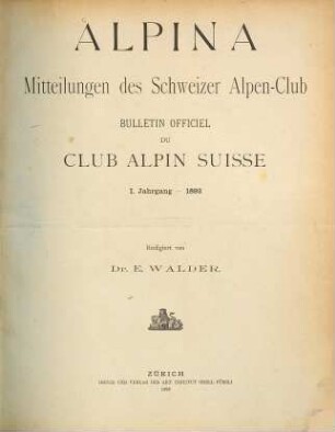 Alpina : Mitteilungen d. Schweizer Alpen-Club. 1. 1893