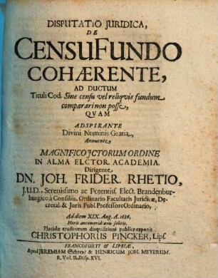Disputatio Juridica, De Censu Fundo Cohaerente : Ad Ductum Tituli Cod. Sine censu vel reliquis fundum comparari non posse