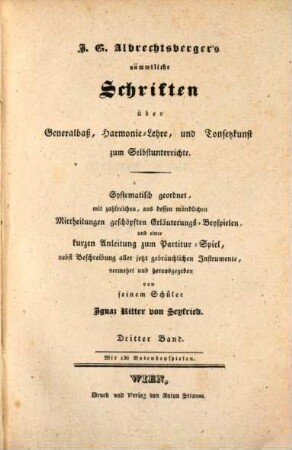 J. G. Albrechtsberger's Sämmtliche Schriften über Generalbaß, Harmonie-Lehre und Tonsetzkunst zum Selbstunterrichte. 3. (ca. 1830). - 224 S.