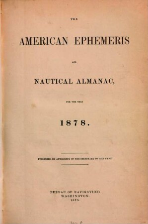 The American ephemeris and nautical almanac : for the year. 1878. - 1875
