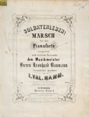 Soldatenleben! : Marsch für das Pianoforte
