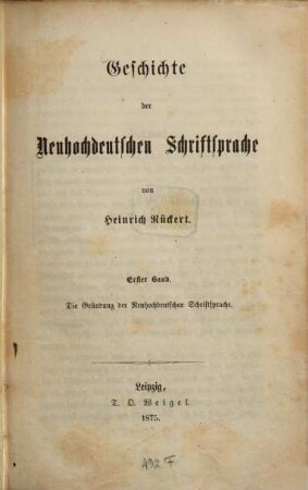 Geschichte der neuhochdeutschen Schriftsprache. 1, Die Gründung der neuhochdeutschen Schriftsprache