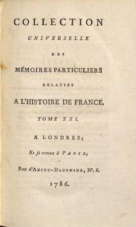 Collection universelle des mémoires particuliers relatifs à l'histoire de France, 21. Contenant les Mém. de Messire Martin Du Bellay : XVIe Siècle