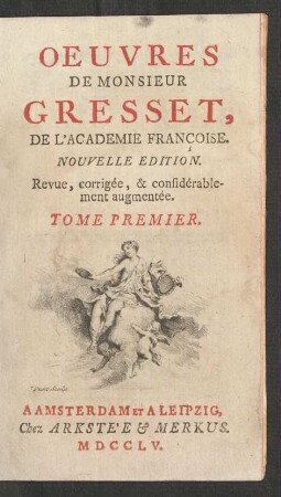 Tome Premier: Oeuvres de Monsieur Gresset, De L'Academie Françoise