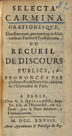 Selecta carmina orationesque, clarissimorum quorumdam in universitate Parisiensi professorum : Ou recueil de discours publics ...