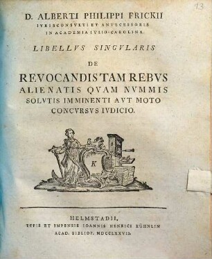 Alberti Philippi Frickii ... libellus singularis de revocandis tam rebus alienatis quam nummis solutis imminenti aut moto concursus iudicio