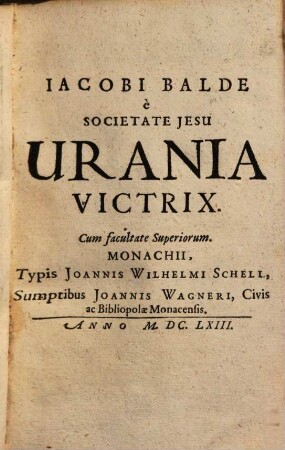 Iacobi Balde ... Urania victrix, 1. [Epistolae triginta]