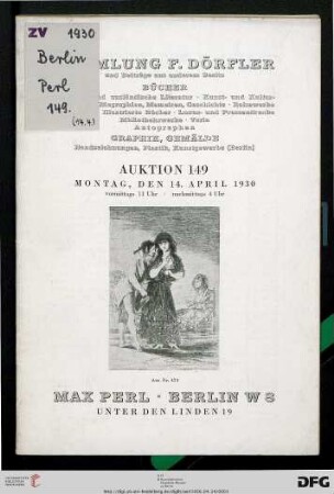 Sammlung F. Dörfler und Beiträge aus anderem Besitz : Bücher und ausländische Literatur, Kunst- und Kulturgeschichte, Biographien, Memoiren, ... ; Graphik, Gemälde, Handzeichnungen, Plastik, Kunstgewerbe (Berlin) ; 14. April 1930 (Katalog Nr. 149)