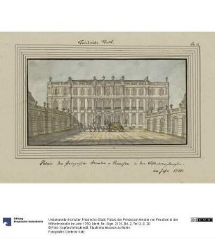 Friedrichs-Stadt. Palais der Prinzessin Amalie von Preußen in der Wilhelmstraße im Jahr 1750