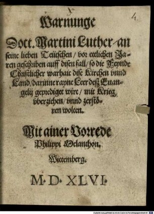 Warnunge Doct. Martini Luther, an seine lieben Teütschen : vor ettlichen Jaren geschriben auff disen fall, so die Feynde Christlicher warhait dise Kirchen vnnd Land, darinne rayne Leer deß Euangelii geprediget wirt, mit Krieg vberziehen, vnnd zerstören wolten