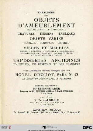 Catalogue des objets d'ameublement principalement du XVIIIe siècle : gravures, tableaux, dessins, objets variés ... sièges et meubles ... tapisseries anciennes d'Aubusson, de Beauvais et des Flandres ; dont la vente aux enchères publiques aura lieu Hotel Drouot, le lundi 1er février 1943
