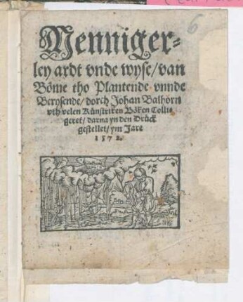 Mennigerley ardt vnde wyse/ van Böme tho Plantende vnnde Berysende/ dorch Johan Balhorn vth velen Künstriken Böken Colligeret ...