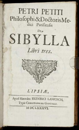 Petri Petiti Philosophi & Doctoris Medici Parisiensis De Sibylla : Libri tres