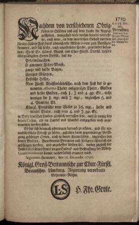 Nachdem von verschiedenen Obrigkeiten ... die Anzeige geschehen, wasgestalt viele vorhin bereits verruffene, auch neue, an dem innerlichen Gehalt von dem Reichs-Müntz-Fuß starck abweichende Müntz-Sorten zum Vorschein kommen ... : Signatum Hannover, den 18. Decembr. 1750.