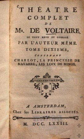 Théatre Complet De Mr. De Voltaire, 10. Contenant Charlot, La Princesse De Navarre, Les Loix De Minos