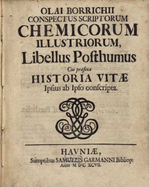 Olai Borrichii Conspectus Scriptorum Chemicorum Illustriorum : Libellus Posthumus