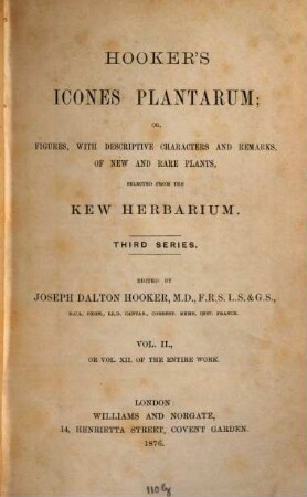 Hooker's icones plantarum or figures with descriptive characters and remarks of new and rare plants. 12. 1876 = 3. Ser., Bd. 2