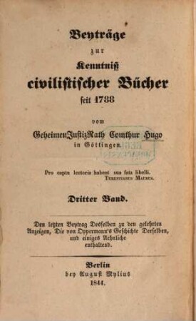 Beyträge zur civilistischen Bücherkenntniß der letzten vierzig Jahre : aus den Göttingischen gelehrten Anzeigen und den Vorreden, besonders zu den Theilen des civilistischen Cursus, zusammen abgedruckt und mit Zusätzen begleitet. 3, Den letzten Beytrag desselben zu den gelehrten Anzeigen, die von Oppermann's Geschichte Derselben, und einiges Aehnliche enthaltend