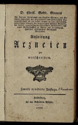 D. Christ. Godfr. Gruners Sr. Herzogl. Durchlaucht von Sachsen-Weimar, und Eisenach Hofrathes, ... Anleitung Arzneien zu verschreiben