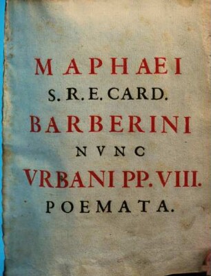 Maphæi S. R. E. Card. Barberini Nvnc Vrbani PP. VIII. Poemata