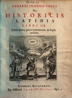 Gerardi Joannis Vossii De Historicis Latinis Libri III