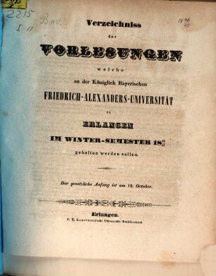 Verzeichniss der Vorlesungen, welche an der Königlich Bayerischen Friedrich-Alexanders-Universität Erlangen ... gehalten werden sollen. 1846/47. WS.