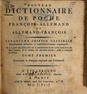 Nouveau dictionnaire de poche françois-allemand et allemand-françois. 1, Contenant le françois expliqué par l'allemand