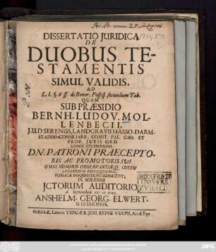 Dissertatio Juridica De Duobus Testamentis Simul Validis : Ad l. I. §. 6 ff. de Bonor. Possess. secundum Tab.